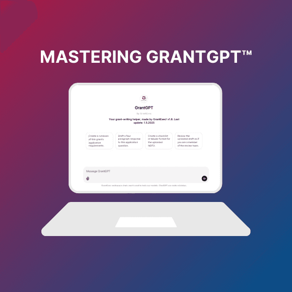 GrantGPT™ Workshop: Learn How to Write Better Grants, Faster