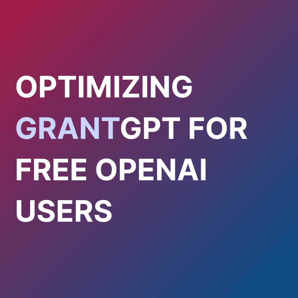 Optimizing GrantGPT for Free OpenAI Users